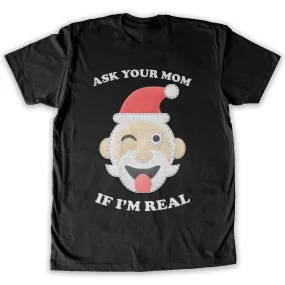 Function -  Ugly Christmas Ask Your Mom If I'm Real Santa Men's Fashion T-Shirt